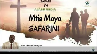 MTIA MOYO SAFARINI - MWL. ANDREW NDAGIRE