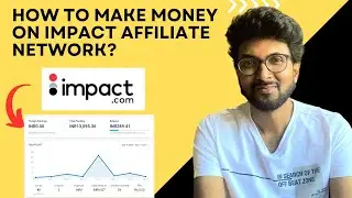 How to make money on Impact Affiliate Network?