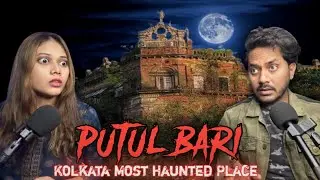 Putul Bari Kolkata Most Haunted Place Real Horror Story | Bhoot ki Kahani | Bloody Vibes