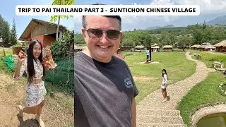 Trip to Pai Thailand Part 3 - Suntichon Chinese Village | Thailand Vlog |