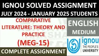MEG 15 || COMPARATIVE LITERATURE: THEORY AND PRACTICE || IGNOU SOLVED ASSIGNMENT 2024-2025 ||