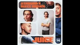 Ashdunn x Reece Brown - Juice