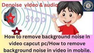 How to remove background noise in video capcut pc/How to remove background noise in video in mobile.