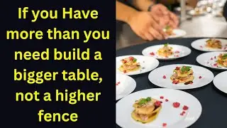If you Have more than you need build a bigger table, not a higher fence