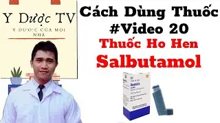 Cách dùng thuốc ho hen salbutamol | Cách Dùng Thuốc Salbutamol | Y Dược TV
