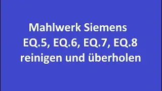 Siemens EQ.5 bis EQ.8 Mahlwerk &uuml;berholen