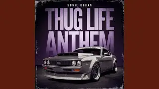 Thug Life Anthem