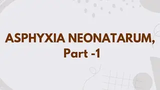Part - 1 || ASPHYXIA NEONATARUM || PERINATAL ASPHYXIA || MIDWIFERY AND OBSTETRICAL NURSING