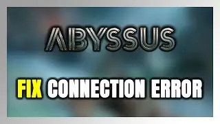 How to FIX Abyssus Connection Error / Server Error!