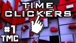 Too Many Clicks - PART 1 - Time Clickers: Sci Fi Interdimensional Clicking Game