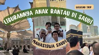 Kegiatan Sebagai Mahasiswa Indonesia di Saudi ketika Liburan Panjang, Kemana aja ya? #mahasiswasaudi
