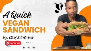 A Quick Vegan Sandwich | Chef Ed