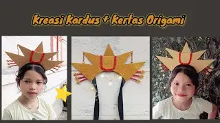 MEMBUAT MAHKOTA DARI KERTAS ORIGAMI DAN KARDUS | MAHKOTA KARNAVAL | SUNTING PADANG DARI KARDUS