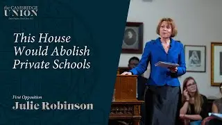 Julie Robinson | This House Would Abolish Private Schools | Cambridge Union
