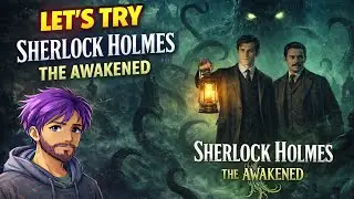 Sherlock Holmes The Awakened | Another Case, Another Adventure &ndash; Let&rsquo;s Get To solving this case