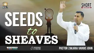 Seeds to Sheaves || Pastor Zakaria Vargis John || #CCWCINDIA || #shortmessages