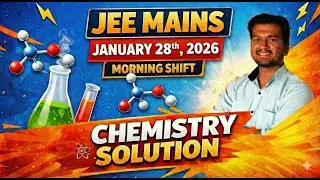 JEE MAINS JANUARY 28th 2026 MORNING SHIFT CHEMISTRY SOLUTION