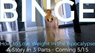 BINGE - How to Lose Weight in the Apocalypse - Promo 4