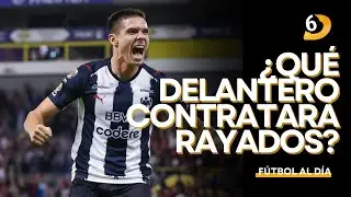&iquest;Qu&eacute; DELANTERO ser&aacute; REFUERZO DE RAYADOS?