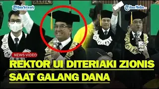 TERUNGKAP❗ ALASAN REKTOR UI Diteriaki Zionis Saat Galang 'Dana Abadi' Universitas