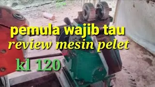 pemula wajib tau, cara stel mesin pelet kl 120