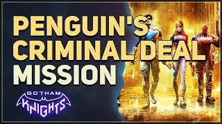 Penguin's Criminal Deal Gotham Knights