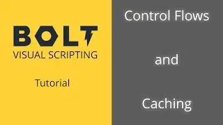 Unity Bolt Tutorial | Control Flows and Caching