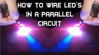 How To Wire Multiple LED's in a Parallel Circuit !!