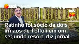 Irmãos de Toffoli foram sócios de Ratinho em 2º resort, diz jornal