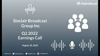 Sinclair Broadcast Group Inc Q2 2022 Earnings Call