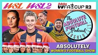 Absolutely Women&rsquo;s Football Show | Women&rsquo;s FA Cup 3rd Round Review & Reaction