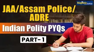 JAA/Assam Police/ADRE Exam 2025 | Indian Polity PYQs Part 1 | Majestic Academy