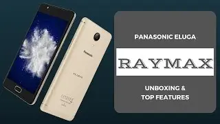 Распаковка Panasonic Eluga RayMax и 3 главных особенности