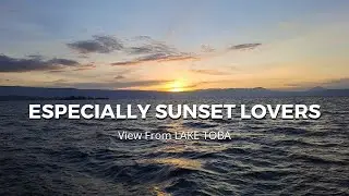 Especially SUNSET Lovers. View from Lake Toba North Sumatra Indonesia