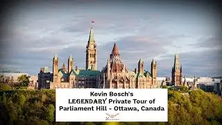 Secrets of Ottawa's Parliament Hill, Kevin Bosch's Legendary Private Tour