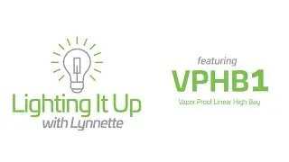 Lighting It Up with Lynnette: VPHB1 Vapor Proof Linear High Bay
