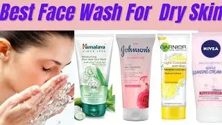 Best Face Washes For Dry Skin ( Cetaphil, Garnier, Ponds, Himalaya, Johnson's, Nivea )