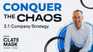 Conquer the Chaos Course: Module 3.1&mdash;Company Strategy
