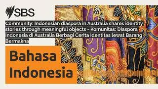 Community: Indonesian diaspora in Australia shares identity stories through meaningful objects -...