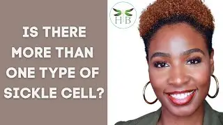 ARE THERE MORE SICKLE CELL TYPES? + OTHER NAMES | EP.12 Sickle Cell Myths | Healing Blends Global