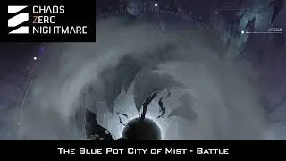 The Blue Pot / City of Mist (All Phases) Chaos Zero Nightmare OST