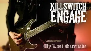 My Last Serenade - Killswitch Engage (guitar cover)
