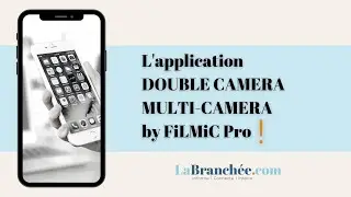 L' application DOUBLE CAMERA pour dynamiser vos vid&eacute;os ! MULTI-CAMERA by FiLMiC Pro #81