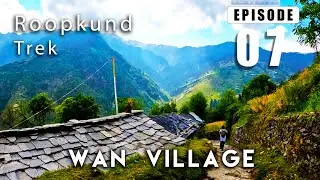 Wan Village | Gharoli Patal to Wan Village | Roopkund Trek | Episode 7