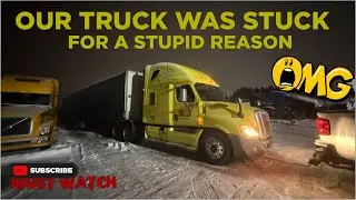 OUR FREIGHTLINER WAS STUCK FOR A STUPID REASON! - MUST WATCH! (NIGHT VIDEO) 
