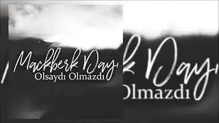 Mackberk Dayı - Olsaydı Olmazdı (2017/Sözleriyle)