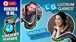 PLANSZOWE ŚNIADANIE: Rozmowy z Wydawcami | MAGDALENA WŁODARCZYK | LUCRUM GAMES