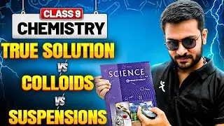 True Solution, Colloids & Suspensions Explained with Examples | Class 9 CBSE 2025-26 | Satish Sir