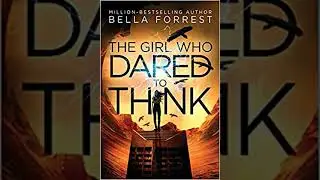 Honest Book Review of THE GIRL WHO DARED TO THINK by BELLA FORREST