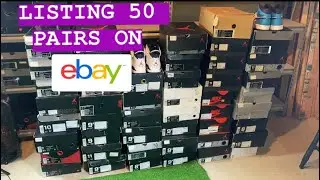 Listing 50 Pairs Of Shoes On eBay!!! (A Day In The Life Of A SNEAKER RESELLER Part 19.)